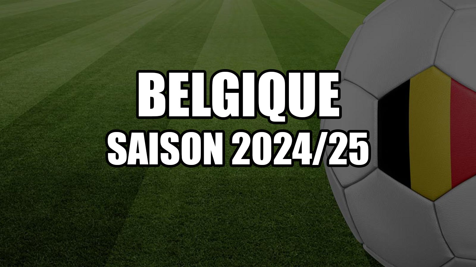 Belgique Saison 2024-2025
